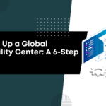 Setting Up a Global Capability Center: A 6-Step Guide